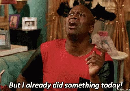 lazy-but-i-already-did-something-today.gif